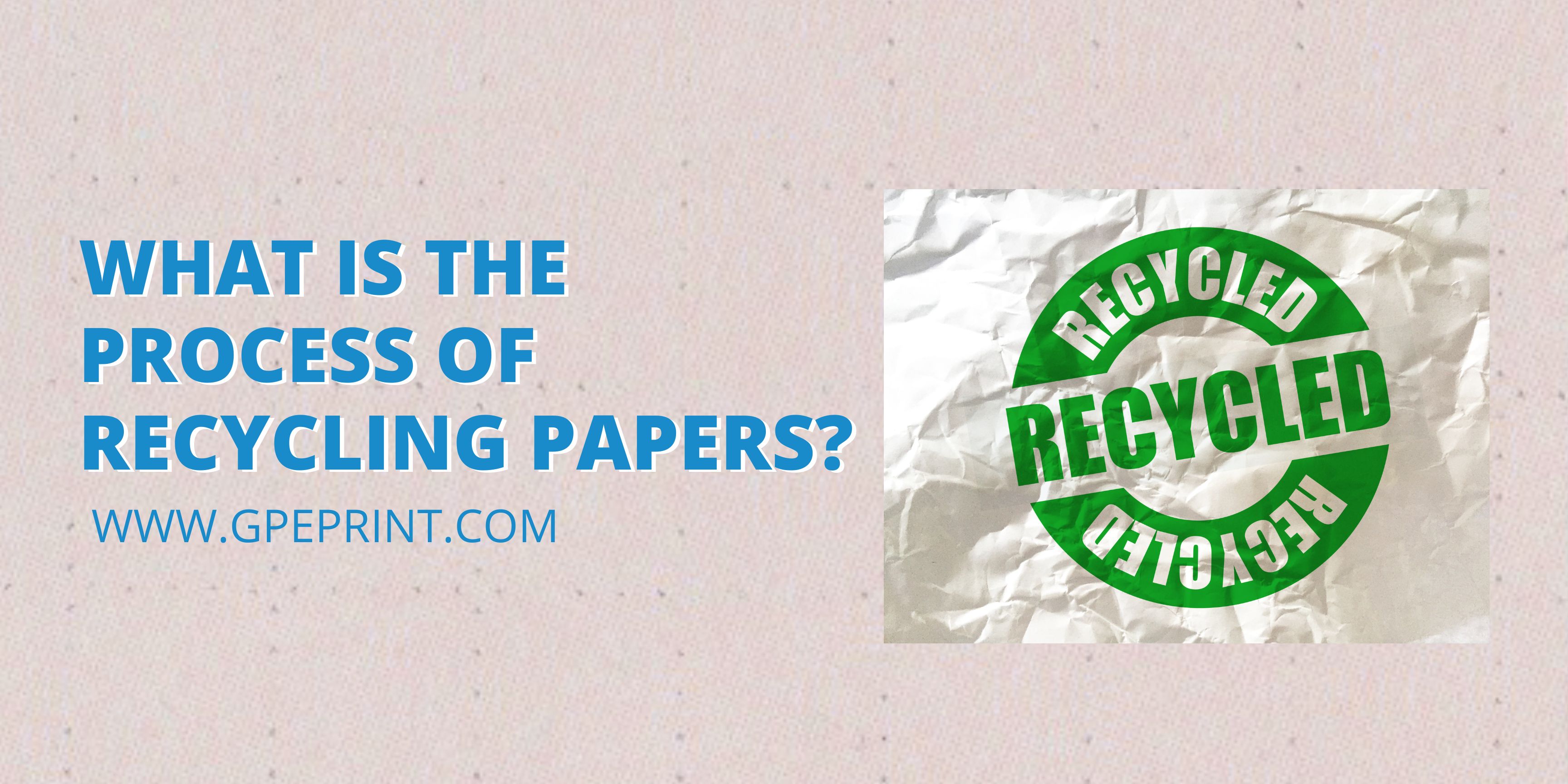 What Is the Process of Recycling Papers?